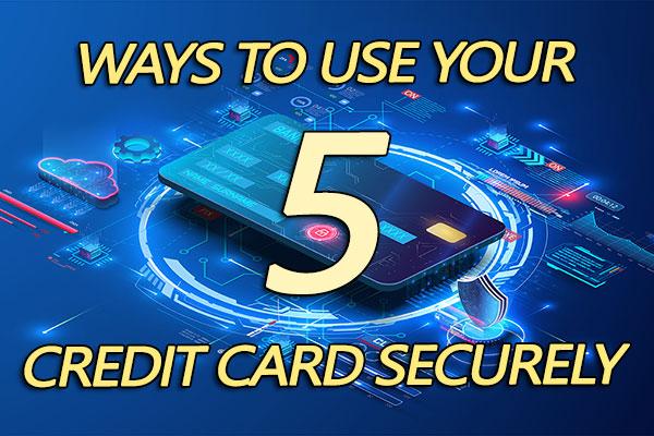 5 ways to use a credit card securely