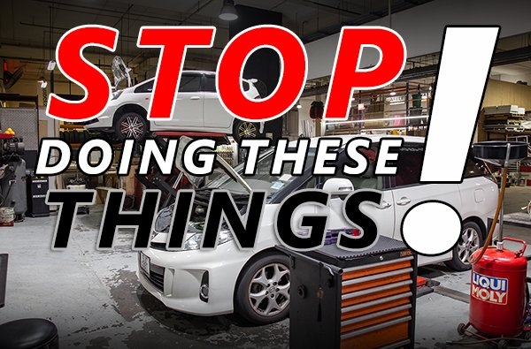 Stop doing these things to your car!